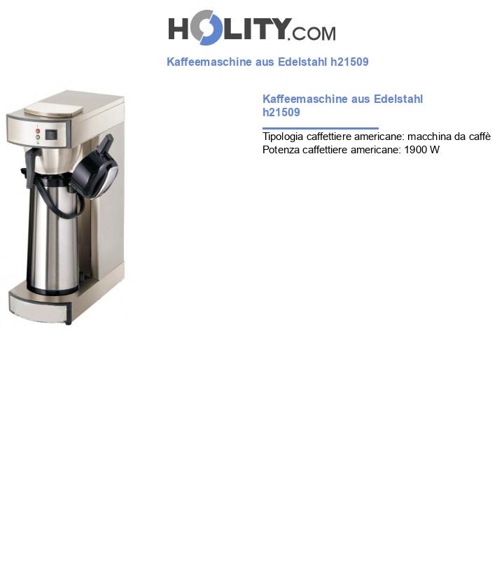 Kaffeemaschine aus Edelstahl h21509