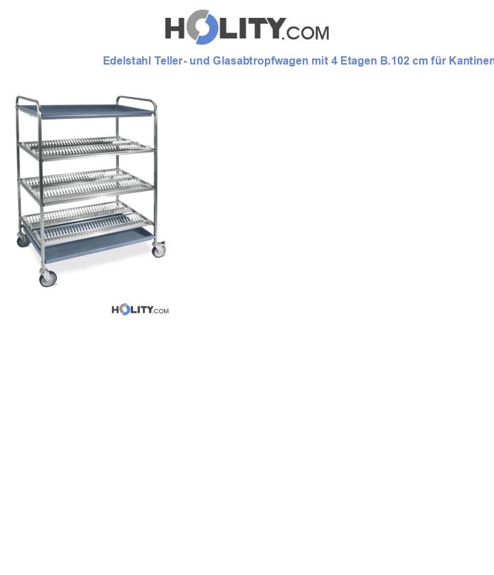 Edelstahl Teller- und Glasabtropfwagen mit 4 Etagen B.102 cm für Kantinen h22_265