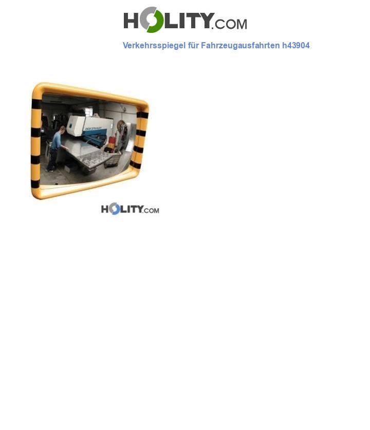 Verkehrsspiegel für Fahrzeugausfahrten h43904