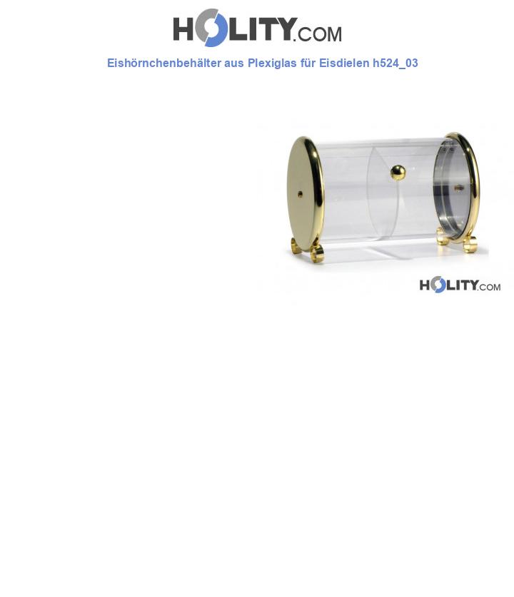 Eishörnchenbehälter aus Plexiglas für Eisdielen h524_03