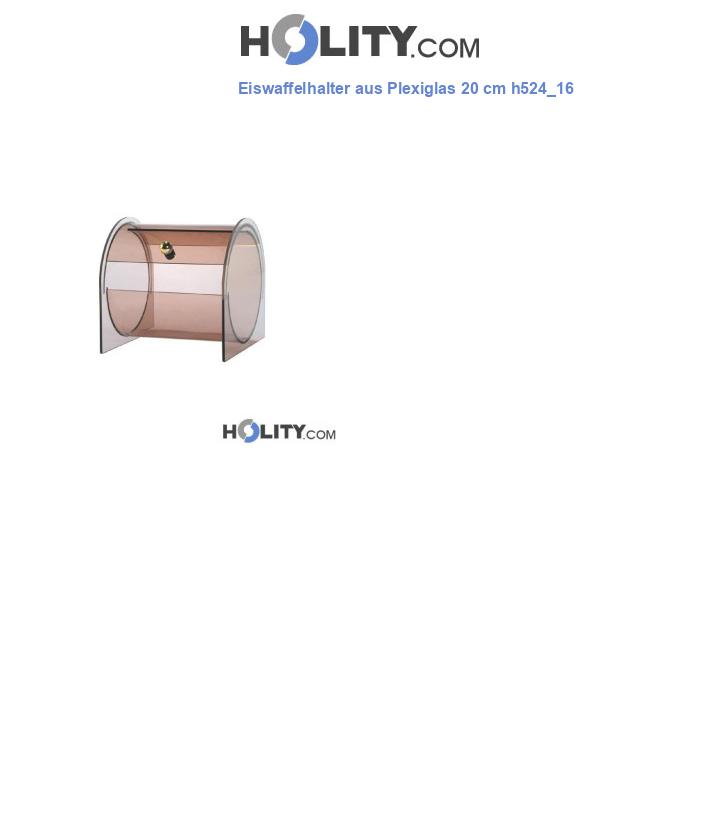 Eiswaffelhalter aus Plexiglas 20 cm h524_16