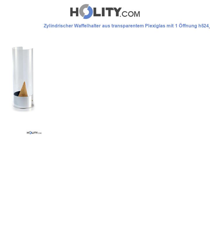 Zylindrischer Waffelhalter aus transparentem Plexiglas mit 1 Öffnung h524_23