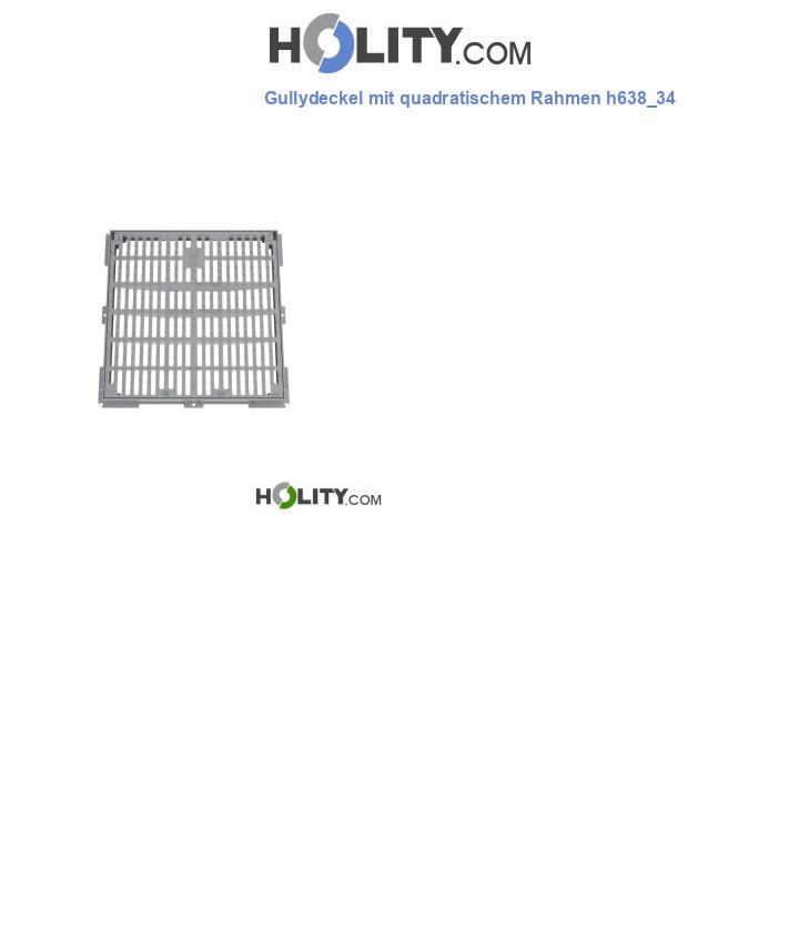 Gullydeckel mit quadratischem Rahmen h638_34