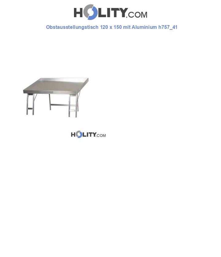 Obstausstellungstisch 120 x 150 mit Aluminium h757_41